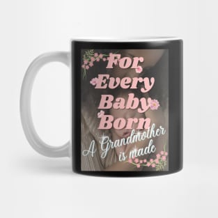 For Every Baby Born (Girl - With Grandma) Mug